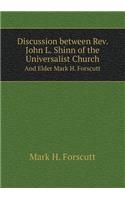 Discussion Between Rev. John L. Shinn of the Universalist Church and Elder Mark H. Forscutt