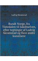 Rundt Norge, fra Tistedalen til Jakobselven, efter tegninger af Ludvig Skramstad og flere andre kunstnere