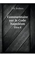 Commentaire Sur Le Code Napoléon Titre 8