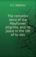 romantic story of the Mayflower pilgrims, and its place in the life of to-day