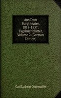 Aus Dem Burgtheater, 1818-1837: Tagebuchblatter, Volume 2 (German Edition)