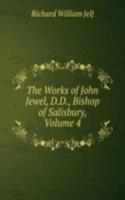 Works of John Jewel, D.D., Bishop of Salisbury, Volume 4