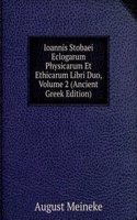 Ioannis Stobaei Eclogarum Physicarum Et Ethicarum Libri Duo, Volume 2 (Ancient Greek Edition)