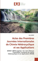 Actes des Premières Journées Internationales de Chimie Hétérocyclique et ses Applications