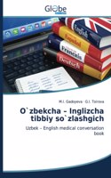 O`zbekcha - Inglizcha tibbiy so`zlashgich