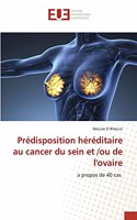 Prédisposition héréditaire au cancer du sein et /ou de l'ovaire