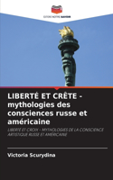 LIBERTÉ ET CRÊTE - mythologies des consciences russe et américaine