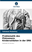 Problematik des Phänomens Kindersoldaten in der DRK