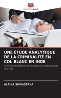 Une Étude Analytique de la Criminalité En Col Blanc En Inde
