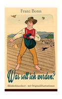 Was soll ich werden? (Kinderklassiker) - mit Originalillustrationen