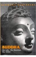 Buddha (His Life, His Doctrine, His Order)