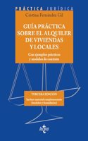 Guia practica sobre el alquiler de viviendas y locales: Con ejemplos practicos y modelos de contrato. Incluye material complementario