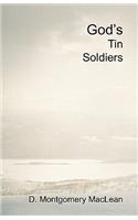 God's Tin Soldiers: A theological romance between a reluctant atheist and a prospective Catholic nun. Christian apologetics or a love story? Both! Is Christmas the new 