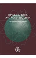 Trade Reforms and Food Security: Conceptualizing the Linkages