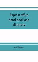 Express office hand-book and directory, for the use of 1,200 express agents and their customers