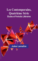 Les Contemporains, Quatrième Série; Etudes et Portraits Littéraires