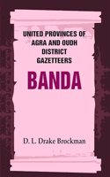 United Provinces of Agra and Oudh District Gazetteers: Banda Vol. VIII [Hardcover]