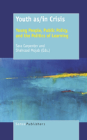 Youth As/In Crisis: Young People, Public Policy, and the Politics of Learning