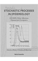 Stochastic Processes in Epidemiology: Hiv/Aids, Other Infectious Diseases and Computers