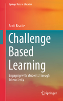 Challenge Based Learning: Engaging with Students Through Interactivity(Springer Texts in Education)