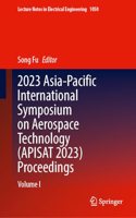 2023 Asia-pacific International Symposium on Aerospace Technology (Apisat 2023) Proceedings (1)