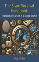 The Scam Survival Handbook: Protecting Yourself in a Digital World