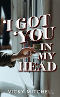 I Got You In My Head