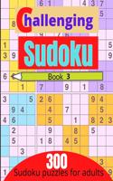 Challenging sudoku book 3: 300 new killer sudoku puzzles for adults