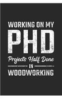 Working On My PhD Projects half done in Woodworking