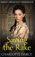 Saving the Rake: Sweet Regency Romance