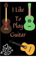 I like to play Guitar
