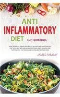 Anti Inflammatory Diet Cookbook: How To Reduce disease Naturally: 200 Fast And Simple Recipes For The 15 Best Anti-Inflammatory Foods. Easy, Healthy And Tasty Recipes That Will Make