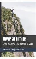 Vivir al límite: Otra manera de afrontar la vida