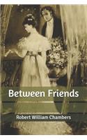 Between Friends