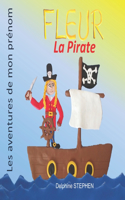 Fleur la Pirate: Les aventures de mon prénom