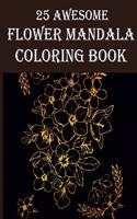 25 Awesome Flower Mandala Coloring Book