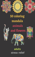 50 coloring mandala animals and flowers for adults stress- relief