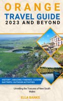 Orange Travel Guide 2023 and Beyond: Unveiling the Treasures of New South Wales