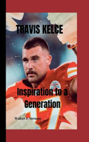 Travis Kelce: Inspiration to a Generation