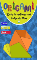 Origami buch für anfänger und fortgeschrittene: Eine Schritt-für-Schritt-Anleitung für alle Altersgruppen - einfache, mittlere und schwere Stufen