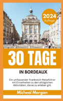 30 Tage in Bordeaux 2024: Ein umfassender Frankreich-Reiseführer mit Einzelheiten zu den alltäglichen Aktivitäten, die es zu erleben gilt.