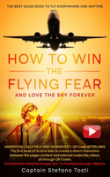 How to Win the Flying Fear: and love the sky forever