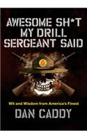 Awesome Sh*t My Drill Sergeant Said
