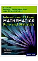 Oxford International AQA Examinations: International A2 Level Mathematics Pure and Statistics