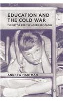 Education and the Cold War: The Battle for the American School