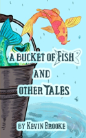 Bucket of Fish and Other Tales