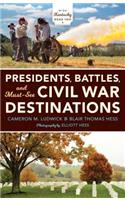 Presidents, Battles, and Must-See Civil War Destinations