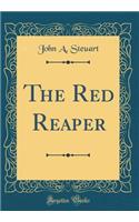 The Red Reaper (Classic Reprint)