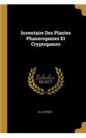 Inventaire Des Plantes Phanerogames Et Cryptogames
