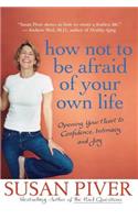 How Not to Be Afraid of Your Own Life